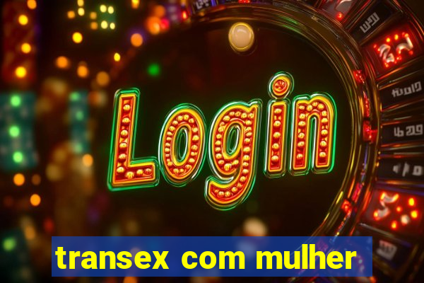 transex com mulher